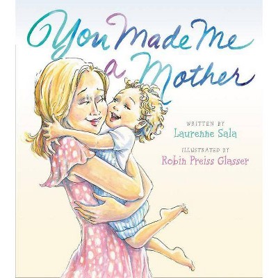 You Made Me a Mother - by  Laurenne Sala (Hardcover)