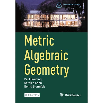 Metric Algebraic Geometry - (Oberwolfach Seminars) by  Paul Breiding & Kathlén Kohn & Bernd Sturmfels (Paperback)
