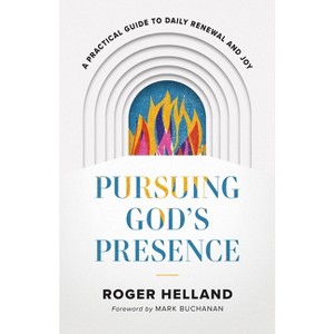 Pursuing God's Presence - by  Roger Helland (Hardcover) - 1 of 1