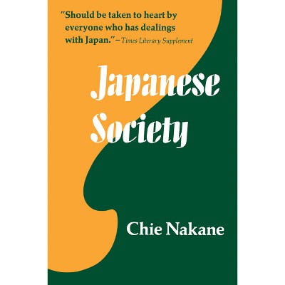 Japanese Society - (Center for Japanese Studies, Uc Berkeley) by  Chie Nakane (Paperback)