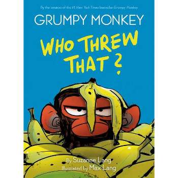 Grumpy Monkey Who Threw That? - by Suzanne Lang (Hardcover)