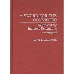 A Sword for the Convicted - (Contributions in Criminology and Penology) by  David T Wasserman (Hardcover) - 1 of 1