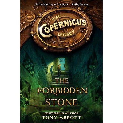 The Copernicus Legacy: The Forbidden Stone - by  Tony Abbott (Paperback)