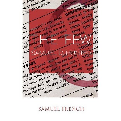 The Few - by  Samuel D Hunter (Paperback)