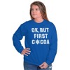Snowflake Ok But First Hot Cocoa Sweatshirt for Men or Women Brisco Brands - 4 of 4