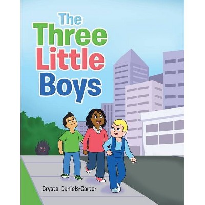 The Three Little Boys - by  Crystal Daniels-Carter (Paperback)