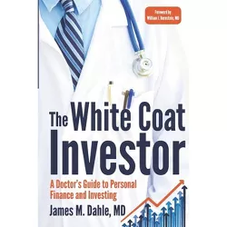 The White Coat Investor - by  James M Dahle (Paperback)