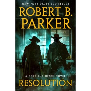 Resolution - (Cole and Hitch Novel) by  Robert B Parker (Paperback) - 1 of 1