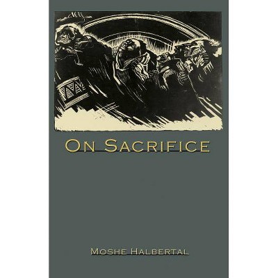 On Sacrifice - by  Moshe Halbertal (Paperback)