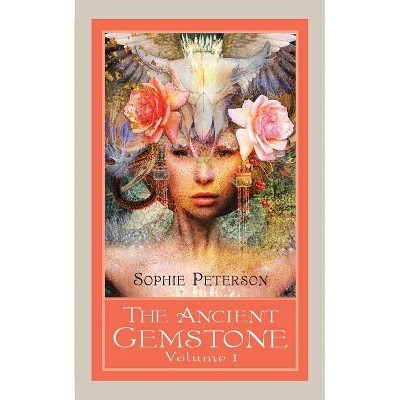 The Ancient Gemstone - by  Sophie Peterson (Paperback)