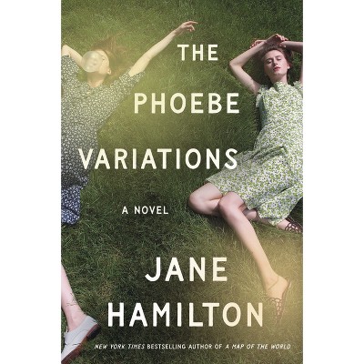 The Phoebe Variations - by  Jane Hamilton (Hardcover)