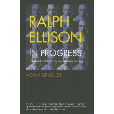 Ralph Ellison in Progress - by  Adam Bradley (Paperback)