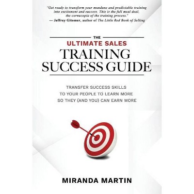 The Ultimate Sales Training Success Guide - by  Miranda Martin (Paperback)