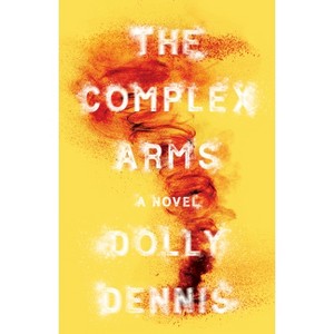 The Complex Arms - by  Dolly Dennis (Paperback) - 1 of 1