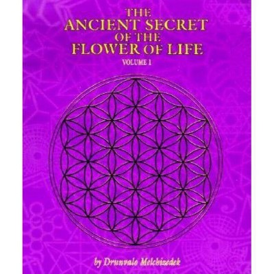 The Ancient Secret of the Flower of Life - by  Drunvalo Melchizedek (Paperback)