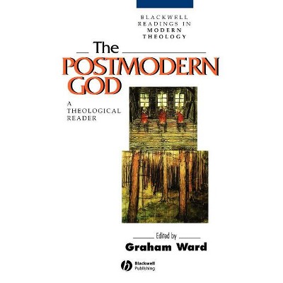 The Postmodern God P - (Wiley Blackwell Readings in Modern Theology) by  Graham Ward (Paperback)