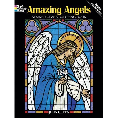 Amazing Angels Stained Glass Coloring Book - (Dover Coloring Books) by  John Green (Paperback)