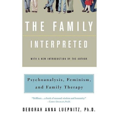 The Family Interpreted - (Feminist Theory in Clinical Practice) by  Deborah Anna Luepnitz & Paki Wieland (Paperback)