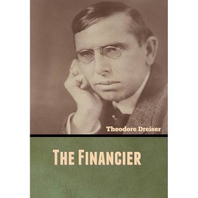 The Financier - by  Theodore Dreiser (Hardcover)