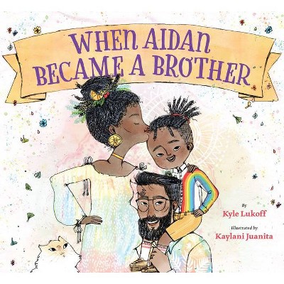 When Aidan Became a Brother - by  Kyle Lukoff (Hardcover)