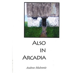 Also in Arcadia - by  Andrew Mulvania (Paperback) - 1 of 1