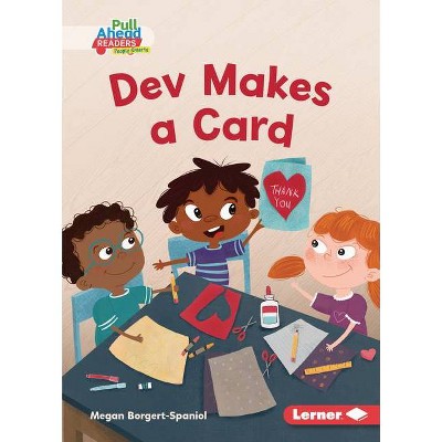 Dev Makes a Card - (Helpful Habits (Pull Ahead Readers People Smarts -- Fiction)) by  Megan Borgert-Spaniol (Paperback)