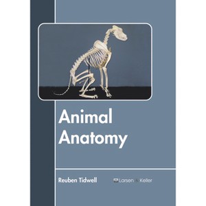Animal Anatomy - by  Reuben Tidwell (Hardcover) - 1 of 1