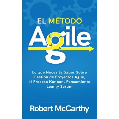 El Método Agile - by  Robert McCarthy (Hardcover)