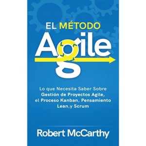 El Método Agile - by  Robert McCarthy (Hardcover) - 1 of 1