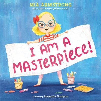 I Am a Masterpiece! - by  Mia Armstrong (Hardcover)