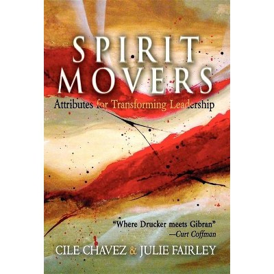 Spirit Movers - by  Cile Chavez & Julie Fairley (Paperback)