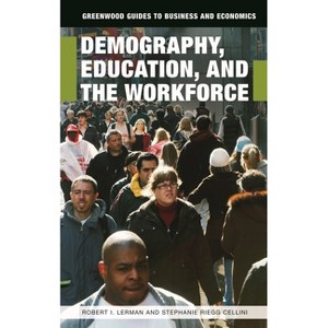 Demography, Education, and the Workforce - (Greenwood Guides to Business and Economics) by  Robert I Lerman (Paperback) - 1 of 1