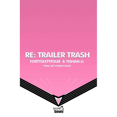 RE: Trailer Trash Vol. 1 (Webtoon Graphic Novel) - (RE: Trailer Trash (Graphic Novel)) by  Foursixtyfour (Paperback)