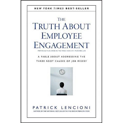 The Truth about Employee Engagement - (J-B Lencioni) by  Patrick M Lencioni (Hardcover)