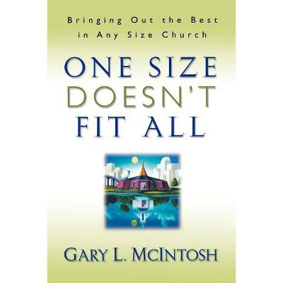 One Size Doesn't Fit All - by  Gary L McIntosh (Paperback)