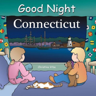 Good Night Connecticut - (Good Night Our World) by  Christina Vrba (Board Book)