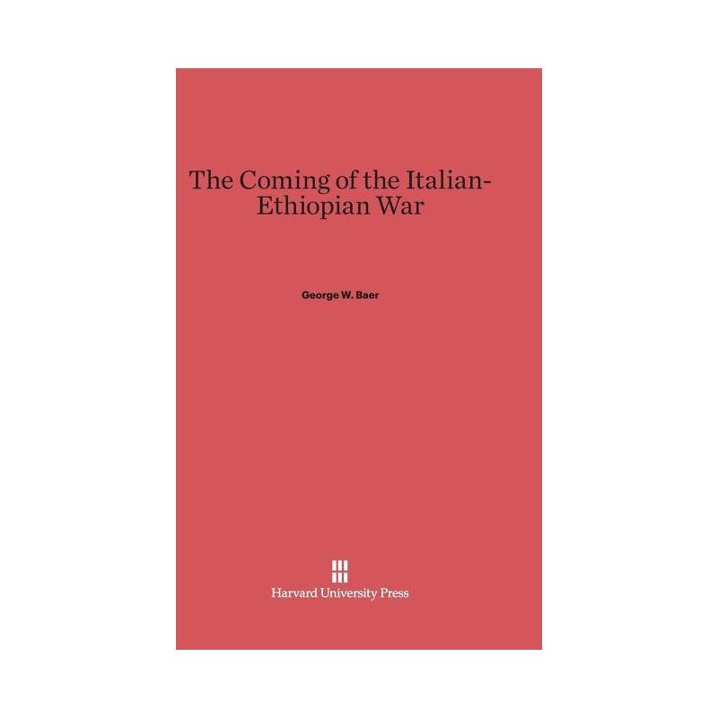 The Coming of the Italian-Ethiopian War - by  George W Baer (Hardcover), 1 of 2