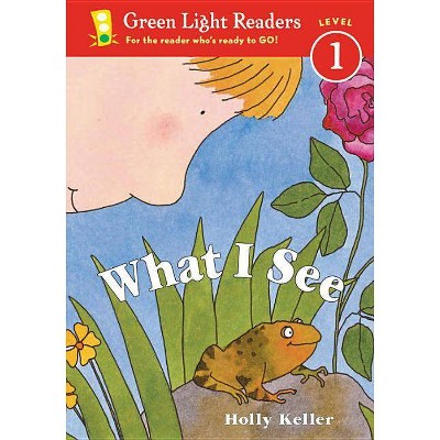 What I See - (Green Light Readers Level 1) by  Holly Keller (Paperback)