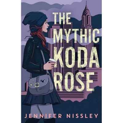 The Mythic Koda Rose - by  Jennifer Nissley (Hardcover)