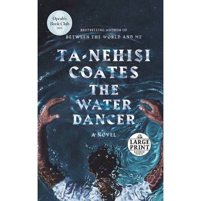 The Water Dancer (Oprah's Book Club) - Large Print by  Ta-Nehisi Coates (Paperback)