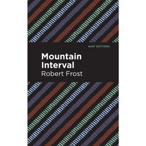 Mountain Interval - (Mint Editions (Poetry and Verse)) by  Robert Frost (Paperback) - 1 of 1