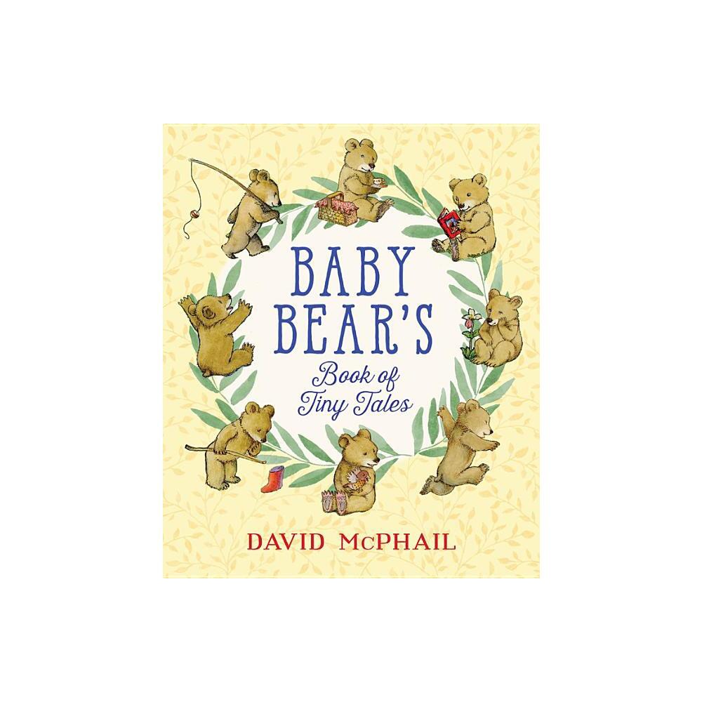 Baby Bears Book of Tiny Tales - by David McPhail (Hardcover)