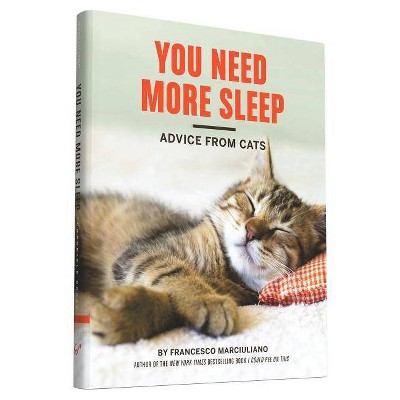 You Need More Sleep - by  Francesco Marciuliano (Hardcover)