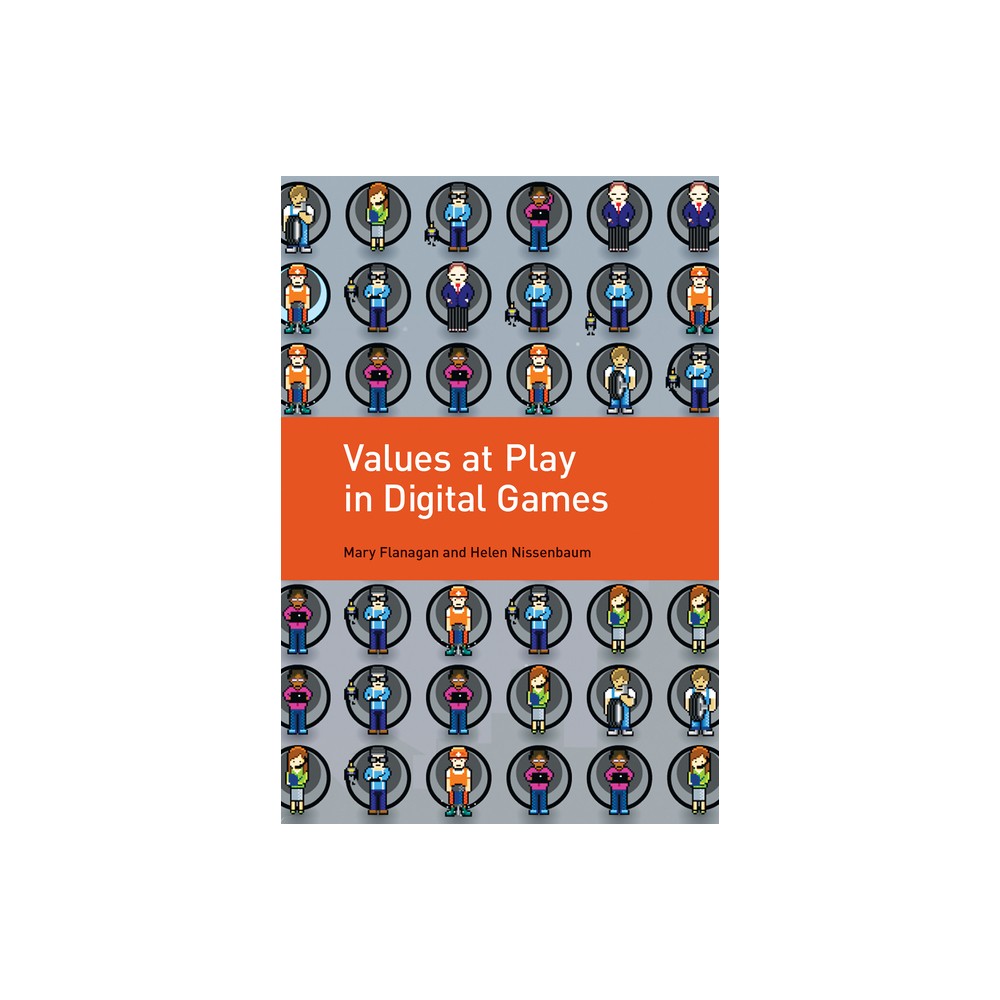 Values at Play in Digital Games - by Mary Flanagan & Helen Nissenbaum (Paperback)