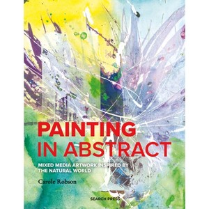 Painting in Abstract - by  Carole Robson (Paperback) - 1 of 1