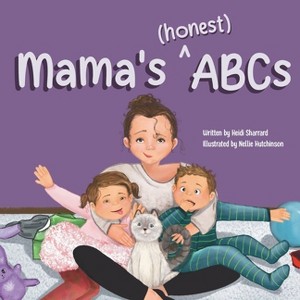 Mama's (honest) ABCs - by  Heidi Sharrard (Paperback) - 1 of 1