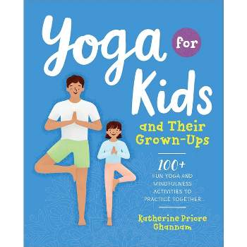 Yoga for Kids and Their Grown-Ups - by  Katherine Priore Ghannam (Paperback)