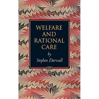 Welfare and Rational Care - (Princeton Monographs in Philosophy) by  Stephen Darwall (Paperback)