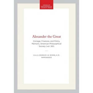 Alexander the Great - (Memoirs of the American Philosophical Society) 261st Edition by  Georges Le Rider (Hardcover) - 1 of 1