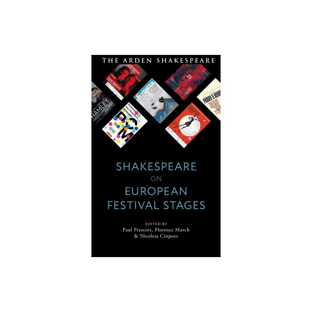 Shakespeare on European Festival Stages - by Nicoleta Cinpoes & Florence March & Paul Prescott (Hardcover)